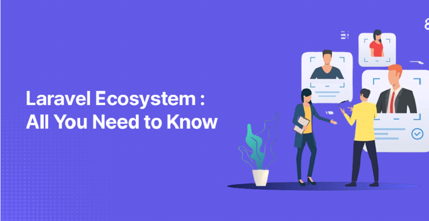 Laravel Ecosystem : All You Need to Know