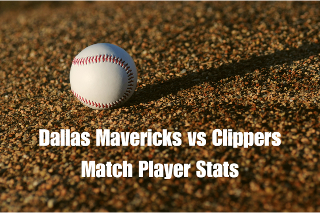 Dallas Mavericks vs Clippers Match Player Stats